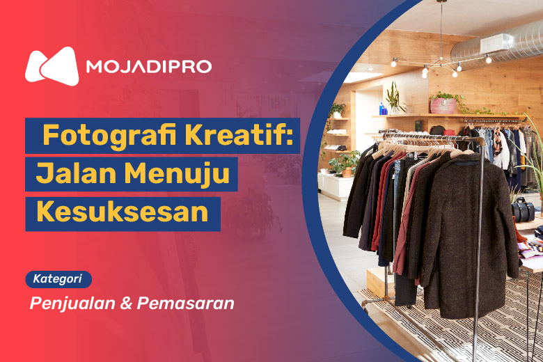 Fotografi Kreatif: Jalan Menuju Kesuksesan